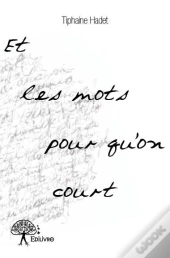 Et Les Mots Pour Qu'On Court