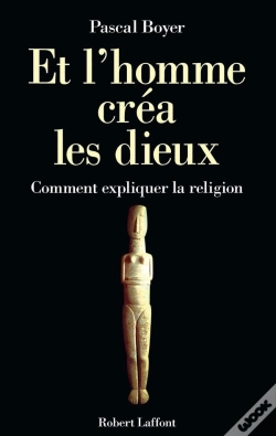 Capa do artigo Et L'Homme Créa Les Dieux. Comment Expliquer La Religion ?