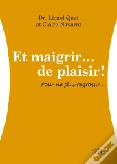 Et Maigrir... De Plaisir ! Pour Ne Plsu Regrossir...