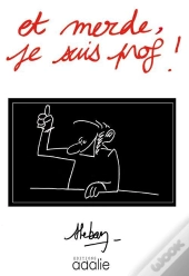 Et Merde, Je Suis Prof !