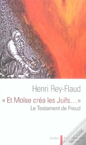 Et Moise Crea Les Juifs ; Le Testament De Freud