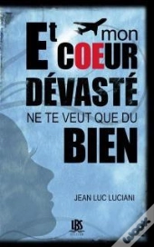 Et Mon Coeur Devaste Ne Te Veut Que Du Bien
