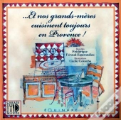 Et Nos Grands-Mères Cuisinent Toujours En Provence !