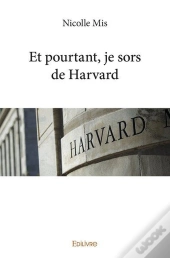 Et Pourtant Je Sors De Harvard