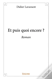 Capa do artigo Et Puis Quoi Encore ? : Roman