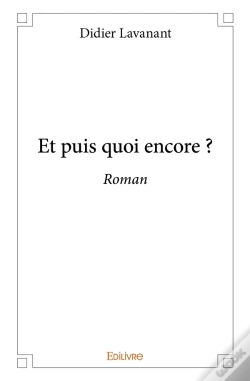 Capa do artigo Et Puis Quoi Encore ? : Roman