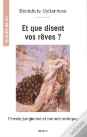 Et Que Disent Vos Rêves... ? ; Pensée Jungienne Et Monde Onirique
