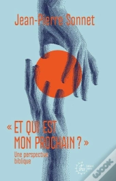 Et Qui Est Mon Prochain ? Une Perspective Biblique