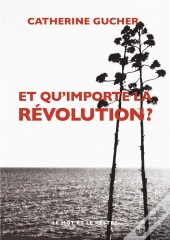 Et Qu'Importe La Révolution ?
