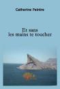 Et Sans Tes Mains Te Toucher - Preview