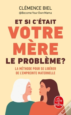 Capa do artigo Et Si C'Était Votre Mère Le Problème ? La Méthode Pour Se Libérer De L'Empreinte Maternelle