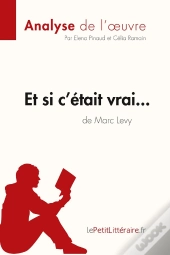 Et Si C'Était Vrai... De Marc Levy : Analyse Complète De L'Oeuvre Et Résumé