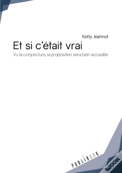 Capa do artigo Et Si C'Était Vrai ; Vu La Conjoncture, La Proposition Sera Bien Accueillie