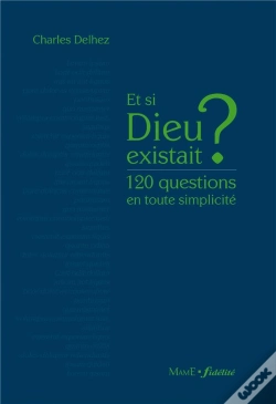 Capa do artigo Et Si Dieu Existait ? 120 Questions En Toute Simplicité