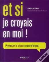 Et Si Je Croyais En Moi ; Provoquer Sa Chance Mode D'Emploi