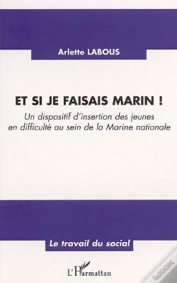Capa do artigo Et Si Je Faisais Marin ! Un Dispositif D'Insertion Des Jeunes En Difficulte Au Sein De La Marine Nationale