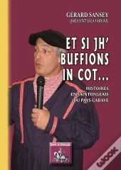 Et Si Jh' Buffions In Cot... ; Histoires En Saintongeais Du Pays Gabaye