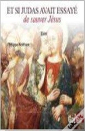 Et Si Judas Avait Essayé De Sauver Jésus