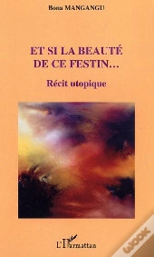 Et Si La Beaute De Ce Festin ; Recit Utopique