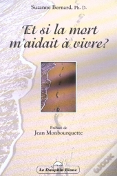 Et Si La Mort M'Aidait A Vivre ?