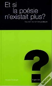 Et Si La Poesie N Existait Plus