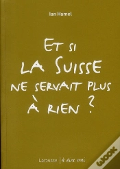 Capa do artigo Et Si La Suisse Ne Servait Plus À Rien ?