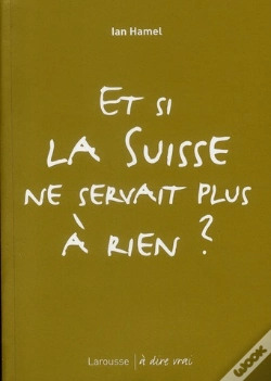 Capa do artigo Et Si La Suisse Ne Servait Plus À Rien ?