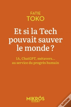 Capa do artigo Et Si La Tech Pouvait Sauver Le Monde ? Ia, Chatgpt, Métavers... Au Service Du Progrès Humain