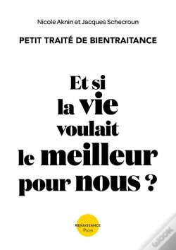 Capa do artigo Et Si La Vie Voulait Le Meilleur Pour Nous ? Petit Traité De Bientraitance