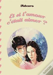 Et Si L'Amour C'Était Aimer ?