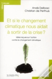 Et Si Le Changement Climatique Nous Aidait À Sortir De La Crise ?