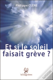 Et Si Le Soleil Faisait Grève ?