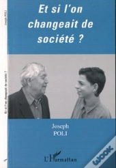 Et Si L'On Changeait De Societe?