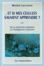 Et Si Mes Cellules Savaient Apprendre ? - De La Mémoire Cellulaire À L'Intelligence Cellulaire - Preview