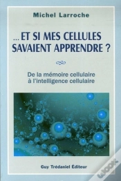 Capa do artigo Et Si Mes Cellules Savaient Apprendre ? - De La Mémoire Cellulaire À L