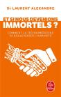 Et Si Nous Devenions Immortels ? Comment La Technomedecine Va Bouleverser L'Humanité - Preview