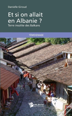 Capa do artigo Et Si On Allait En Albanie ? Terre Insolite Des Balkans