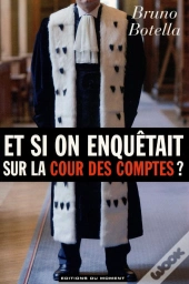 Et Si On Enquetait Sur La Cour Des Comptes ?