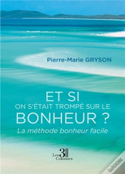 Capa do artigo Et Si On S'Était Trompé Sur Le Bonheur ? La Méthode Bonheur Facile