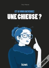 Et Si Vous Deveniez Une Chieuse ? - Ne Desesperez Pas, Vous Pouvez Changer
