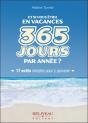 Et Si Vous Étiez En Vacances ; 365 Jours Par Année ? 17 Outils Simples Pour Y Parvenir - Preview