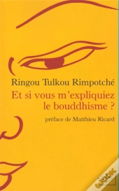Et Si Vous M'Expliquiez Le Bouddhisme