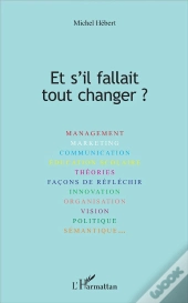 Et S'Il Fallait Tout Changer ?