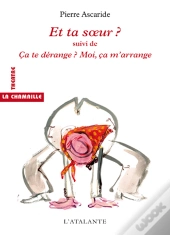 Et Ta Soeur ? ; Ça Te Dérange ? Moi, Ça M'Arrange