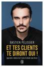 Et Tes Clients Te Diront Oui ! : Apprendre À Déclencher L'Envie D'Acheter Sans Forcer - Preview