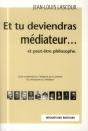 Et Tu Deviendras Médiateur... Et Peut-Être Philosophe (3e Édition) - Preview