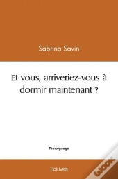 Et Vous Arriveriez-Vous A Dormir Maintenant ?