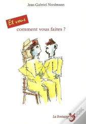 Et Vous Comment Vous Faites ?