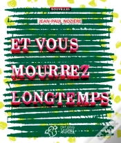 Capa do artigo Et Vous Mourrez Longtemps
