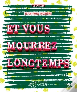 Capa do artigo Et Vous Mourrez Longtemps